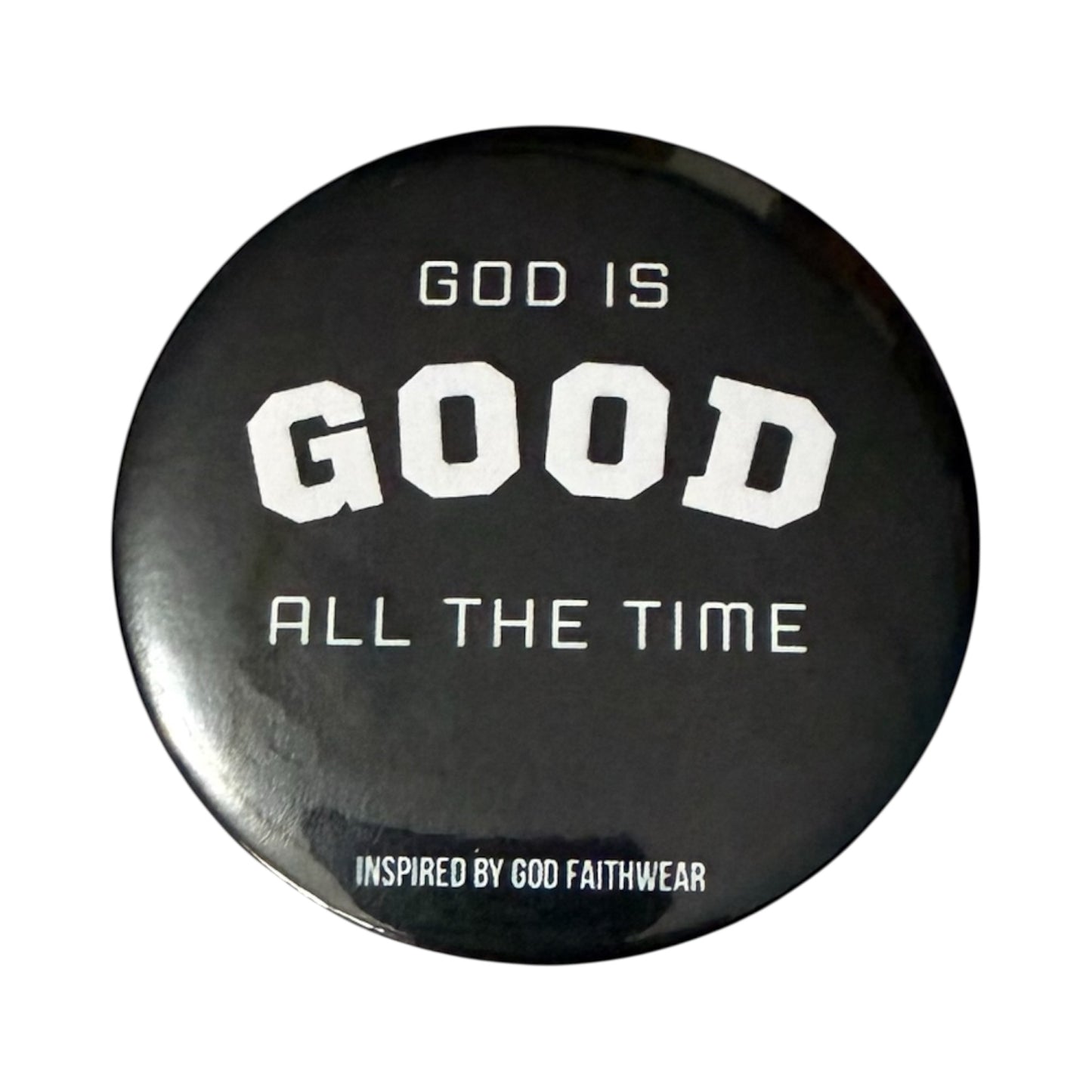 God Is Good Button Pin
